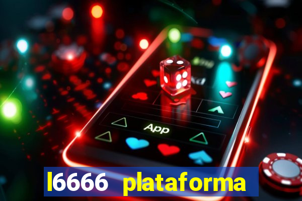 l6666 plataforma paga mesmo